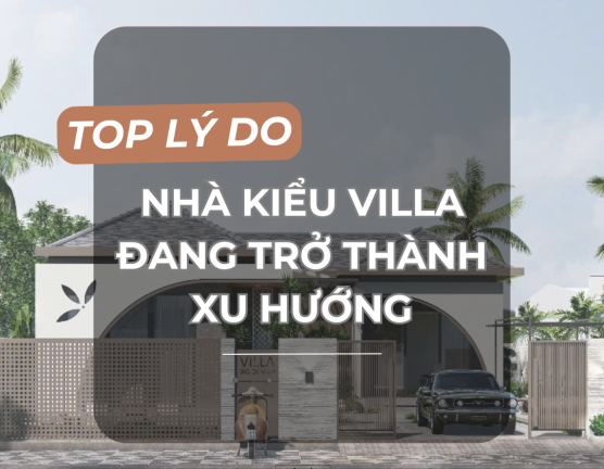 LÝ DO NGÔI NHÀ KIỂU VILLA NGHỈ DƯỠNG ĐANG TRỞ THÀNH XU HƯỚNG NGÀY NAY