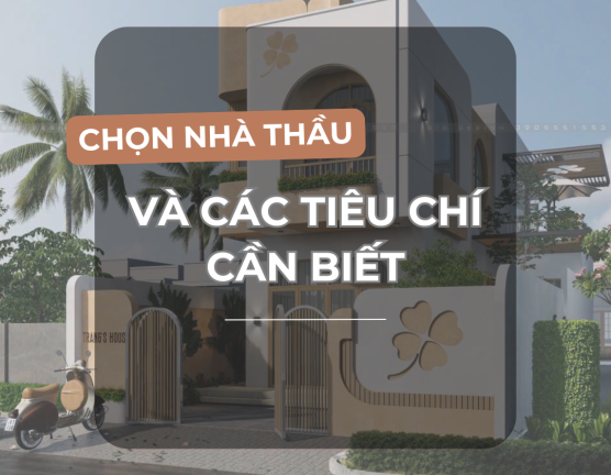 CÁC TIÊU CHÍ LỰA CHỌN NHÀ THẦU CẦN BIẾT